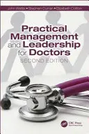 Praktický manažment a vedenie pre lekárov: Druhé vydanie: Vedenie a manažment v praxi. - Practical Management and Leadership for Doctors: Second Edition