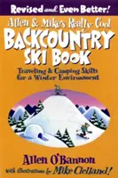 Allen & Mike's Really Cool Backcountry Ski Book (Skutočne skvelá kniha o lyžovaní v teréne): Cestovateľské a kempingové zručnosti pre zimné prostredie - Allen & Mike's Really Cool Backcountry Ski Book: Traveling & Camping Skills for a Winter Environment