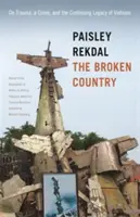 Zlomená krajina: O traume, zločine a pretrvávajúcom dedičstve Vietnamu - The Broken Country: On Trauma, a Crime, and the Continuing Legacy of Vietnam