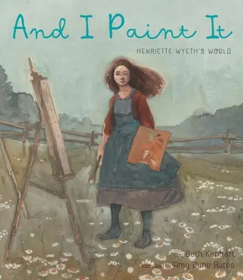 A ja to maľujem: Svet Henriette Wyethovej - And I Paint It: Henriette Wyeth's World