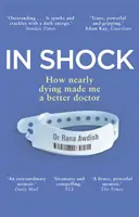 V šoku - Ako zo mňa takmer smrť urobila lepšieho lekára - In Shock - How nearly dying made me a better doctor