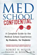 Med School Confidential: Kompletný sprievodca skúsenosťami z lekárskej fakulty: Vydavateľstvo lekárskych fakúlt: Súhrnný návod pre študentov: od študentov, pre študentov - Med School Confidential: A Complete Guide to the Medical School Experience: By Students, for Students