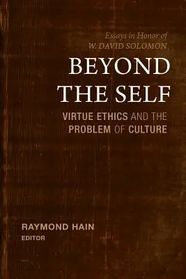 Za hranice seba: Etika cnosti a problém kultúry - Beyond the Self: Virtue Ethics and the Problem of Culture