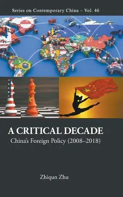 Kritické desaťročie, A: Čínska zahraničná politika (2008-2018) - Critical Decade, A: China's Foreign Policy (2008-2018)