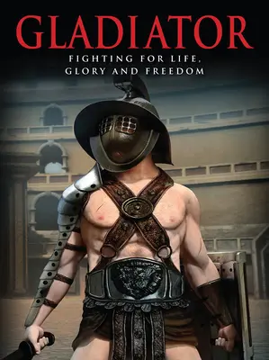 Gladiátor: Boj o život, slávu a slobodu - Gladiator: Fighting for Life, Glory and Freedom