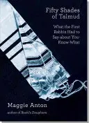 Päťdesiat odtieňov Talmudu: Čo hovorili prví rabíni o tom, čo viete čo - Fifty Shades of Talmud: What the First Rabbis Had to Say about You-Know-What