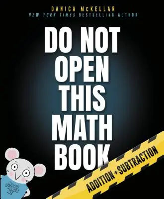 Neotvárajte túto knihu matematiky: Sčítanie + odčítanie - Do Not Open This Math Book: Addition + Subtraction