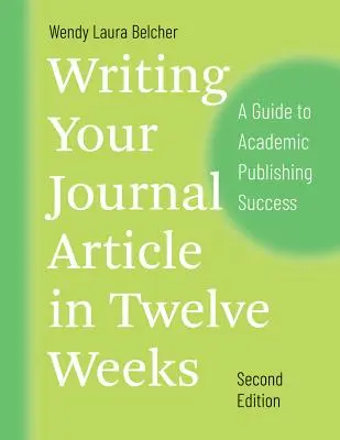 Písanie článku do časopisu za dvanásť týždňov, druhé vydanie: Príručka k úspechu v akademickom publikovaní - Writing Your Journal Article in Twelve Weeks, Second Edition: A Guide to Academic Publishing Success