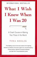 Čo by som chcel vedieť, keď mi bolo 20 - Rýchlokurz, ako si nájsť svoje miesto vo svete - What I Wish I Knew When I Was 20 - A Crash Course on Making Your Place in the World