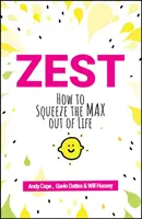 Zest: Ako zo života vyžmýkať maximum - Zest: How to Squeeze the Max Out of Life