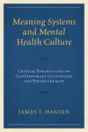 Významové systémy a kultúra duševného zdravia: Kritické perspektívy súčasného poradenstva a psychoterapie - Meaning Systems and Mental Health Culture: Critical Perspectives on Contemporary Counseling and Psychotherapy