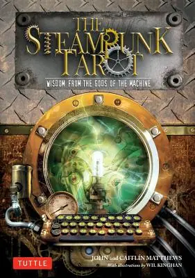 Steampunkový tarot: Múdrosť bohov stroja [s kartami] - The Steampunk Tarot: Wisdom from the Gods of the Machine [With Cards]