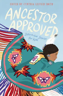 Ancestor Approved: Intertribal Stories for Kids (Medzikmeňové príbehy pre deti) - Ancestor Approved: Intertribal Stories for Kids