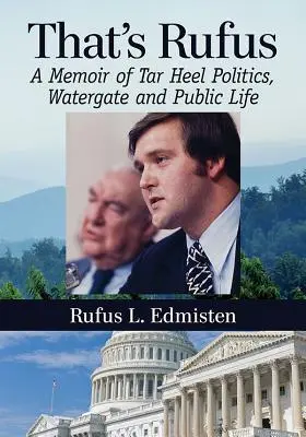 To je Rufus: A Memoir of Tar Heel Politics, Watergate and Public Life (Spomienky na politiku, Watergate a verejný život) - That's Rufus: A Memoir of Tar Heel Politics, Watergate and Public Life
