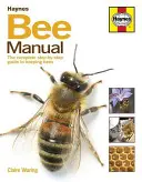Príručka pre včely: Kompletný sprievodca krok za krokom pre chov včiel - Bee Manual: The Complete Step-By-Step Guide to Keeping Bees