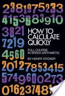 Ako rýchlo počítať: Kurz rýchlej aritmetiky v plnom rozsahu - How to Calculate Quickly: Full Course in Speed Arithmetic