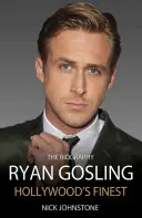 Ryan Gosling: Najlepší hollywoodsky spevák - Ryan Gosling: Hollywood's Finest