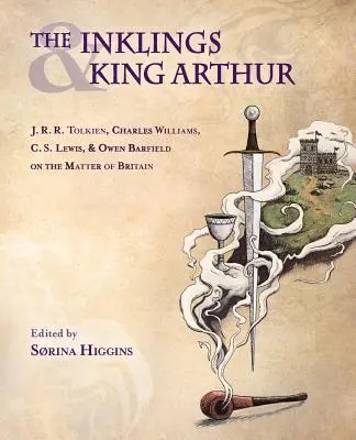 Inklingovia a kráľ Artuš: J.R.R. Tolkien, Charles Williams, C.S. Lewis a Owen Barfield o otázke Británie - The Inklings and King Arthur: J.R.R. Tolkien, Charles Williams, C.S. Lewis, and Owen Barfield on the Matter of Britain