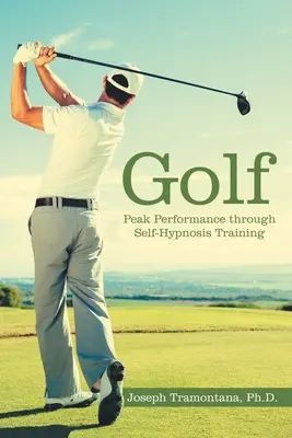 Golf: Špičková výkonnosť prostredníctvom tréningu pomocou autohypnózy - Golf: Peak Performance Through Self-Hypnosis Training