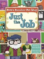 Bug Club Guided Fiction Rok druhý Tyrkysová B Pete's Peculiar Pet Shop: - Bug Club Guided Fiction Year Two Turquoise B Pete's Peculiar Pet Shop: Just the Job