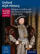 Oxford AQA History for A Level: Náboženský konflikt a cirkev v Anglicku v rokoch 1529 - 1570 - Oxford AQA History for A Level: Religious Conflict and the Church in England c1529-c1570