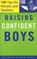 Výchova sebavedomých chlapcov: 100 tipov pre rodičov a učiteľov - Raising Confident Boys: 100 Tips for Parents and Teachers