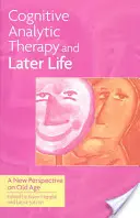 Kognitívno-analytická terapia a neskorší život: Nový pohľad na starobu - Cognitive Analytic Therapy and Later Life: New Perspective on Old Age