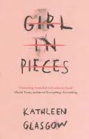 Dievča na kusy - „Strašidelná, krásna a potrebná kniha“ Nicola Yoon, autorka knihy Všetko, všetko - Girl in Pieces - 'A haunting, beautiful and necessary book' Nicola Yoon, author of Everything, Everything
