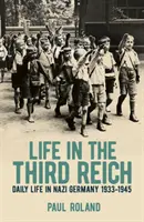 Život v Tretej ríši - každodenný život v nacistickom Nemecku v rokoch 1933-1945 - Life in the Third Reich - Daily Life in Nazi Germany, 1933-1945