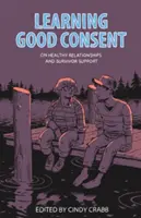 Učenie sa dobrému súhlasu: O zdravých vzťahoch a podpore pozostalých - Learning Good Consent: On Healthy Relationships and Survivor Support