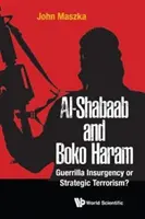 Al-Shabaab a Boko Haram: partizánske povstanie alebo strategický terorizmus? - Al-Shabaab and Boko Haram: Guerrilla Insurgency or Strategic Terrorism?