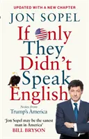 Keby len nehovorili po anglicky: Zápisky z Trumpovej Ameriky - If Only They Didn't Speak English: Notes from Trump's America