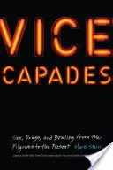 Vice Capades: Sex, drogy a bowling od pútnikov po súčasnosť - Vice Capades: Sex, Drugs, and Bowling from the Pilgrims to the Present