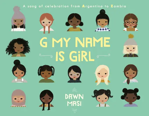 Moje meno je dievča: Píseň o oslave od Argentíny po Zambiu - G My Name Is Girl: A Song of Celebration from Argentina to Zambia
