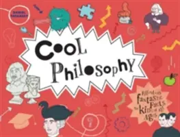 Pohodová filozofia: Plný fantastických faktov pre deti všetkých vekových kategórií - Cool Philosophy: Filled with Fantastic Facts for Kids of All Ages