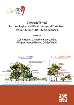 Iná doba? Archeologické a environmentálne údaje z vnútromiestnych a mimomiestnych sekvencií: Zborník z XVIII. svetového kongresu Uispp (4. - 9. júna - Different Times? Archaeological and Environmental Data from Intra-Site and Off-Site Sequences: Proceedings of the XVIII Uispp World Congress (4-9 June