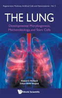 Pľúca, The: Pľúca: vývojová morfogenéza, mechanobiológia a kmeňové bunky - Lung, The: Developmental Morphogenesis, Mechanobiology, and Stem Cells