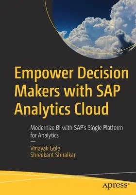 Posilnenie rozhodovacích právomocí so službou SAP Analytics Cloud: Modernizujte Bi s jednotnou platformou Sap pre analýzu - Empower Decision Makers with SAP Analytics Cloud: Modernize Bi with Sap's Single Platform for Analytics