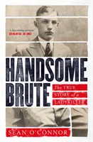 Handsome Brute - Skutočný príbeh vraha žien - Handsome Brute - The True Story of a Ladykiller