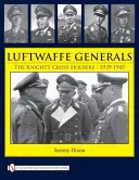 Generáli Luftwaffe: Nositelia Rytierskeho kríža 1939-1945 - Luftwaffe Generals: The Knight's Cross Holders 1939-1945