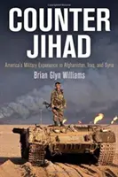 Boj proti džihádu: Americká vojenská skúsenosť v Afganistane, Iraku a Sýrii - Counter Jihad: America's Military Experience in Afghanistan, Iraq, and Syria