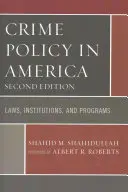 Kriminálna politika v Amerike: Zákony, inštitúcie a programy, druhé vydanie - Crime Policy in America: Laws, Institutions, and Programs, Second Edition