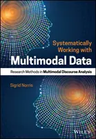 Systematická práca s multimodálnymi údajmi: Výskumné metódy multimodálnej analýzy diskurzu - Systematically Working with Multimodal Data: Research Methods in Multimodal Discourse Analysis