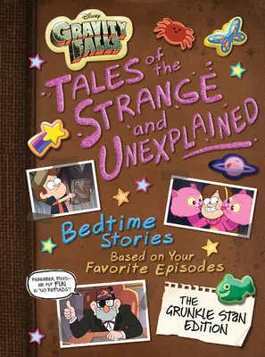 Gravity Falls: Gravity Falls: Príbehy o zvláštnom a nevysvetliteľnom: (Príbehy na dobrú noc na základe vašich obľúbených epizód!) - Gravity Falls Gravity Falls: Tales of the Strange and Unexplained: (Bedtime Stories Based on Your Favorite Episodes!)