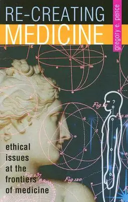 Znovuvytváranie medicíny: Etické otázky na hraniciach medicíny - Re-Creating Medicine: Ethical Issues at the Frontiers of Medicine