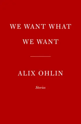 Chceme, čo chceme: Príbehy - We Want What We Want: Stories