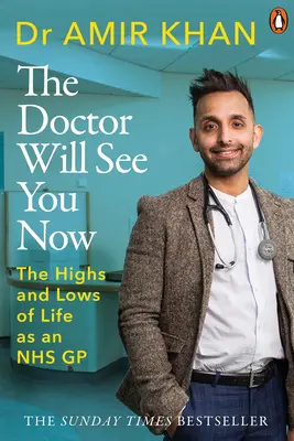Doktor vás teraz prijme: Vzostupy a pády môjho života ako praktického lekára v nemocnici Nhs - The Doctor Will See You Now: The Highs and Lows of My Life as an Nhs GP