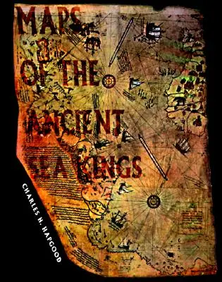 Mapy starovekých morských kráľov: Dôkazy o vyspelej civilizácii v dobe ľadovej - Maps of the Ancient Sea Kings: Evidence of Advanced Civilization in the Ice Age