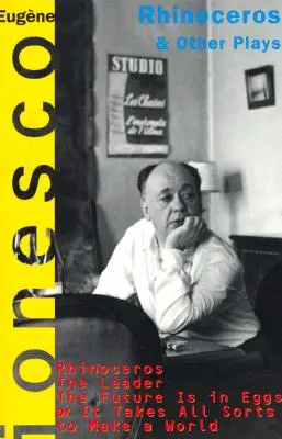 Nosorožec a iné hry: Vrátane: Vodca; Budúcnosť je vo vajciach; Na svet treba všetkých druhov - Rhinoceros and Other Plays: Includes: The Leader; The Future Is in Eggs; It Takes All Kinds to Make a World