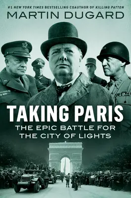 Taking Paris: Epická bitka o mesto svetiel - Taking Paris: The Epic Battle for the City of Lights